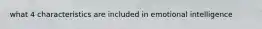 what 4 characteristics are included in emotional intelligence