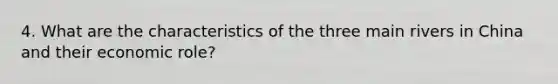 4. What are the characteristics of the three main rivers in China and their economic role?