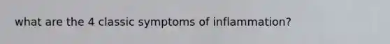 what are the 4 classic symptoms of inflammation?