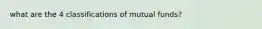 what are the 4 classifications of mutual funds?