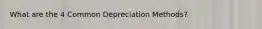What are the 4 Common Depreciation Methods?