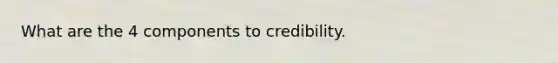 What are the 4 components to credibility.