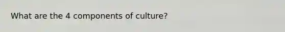 What are the 4 components of culture?