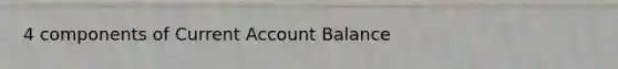 4 components of Current Account Balance