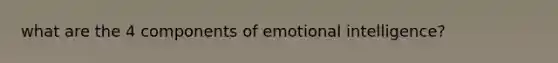 what are the 4 components of emotional intelligence?