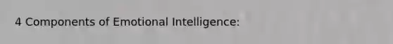 4 Components of Emotional Intelligence: