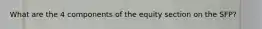 What are the 4 components of the equity section on the SFP?