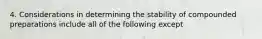 4. Considerations in determining the stability of compounded preparations include all of the following except