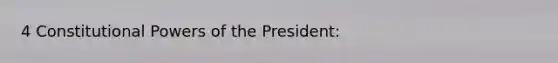 4 Constitutional Powers of the President: