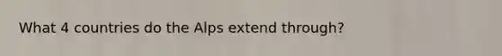 What 4 countries do the Alps extend through?