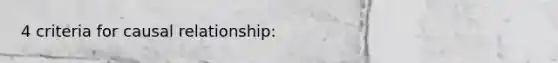 4 criteria for causal relationship: