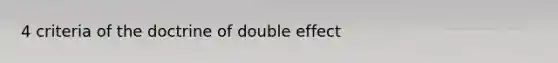 4 criteria of the doctrine of double effect