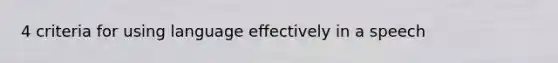 4 criteria for using language effectively in a speech