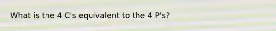 What is the 4 C's equivalent to the 4 P's?