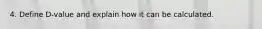 4. Define D-value and explain how it can be calculated.