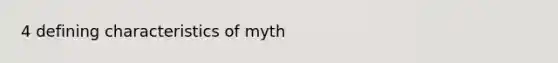 4 defining characteristics of myth