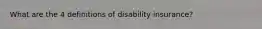 What are the 4 definitions of disability insurance?