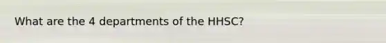 What are the 4 departments of the HHSC?