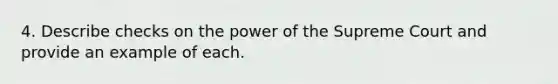 4. Describe checks on the power of the Supreme Court and provide an example of each.