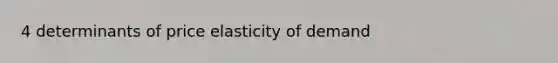 4 determinants of price elasticity of demand