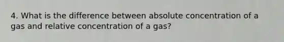 4. What is the difference between absolute concentration of a gas and relative concentration of a gas?