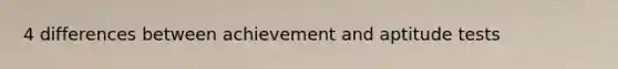 4 differences between achievement and aptitude tests