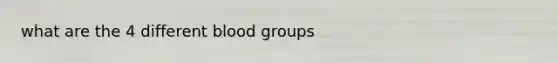 what are the 4 different blood groups