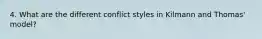 4. What are the different conflict styles in Kilmann and Thomas' model?