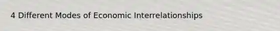 4 Different Modes of Economic Interrelationships