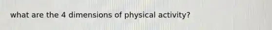 what are the 4 dimensions of physical activity?