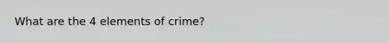 What are the 4 elements of crime?