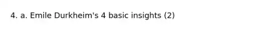 4. a. Emile Durkheim's 4 basic insights (2)