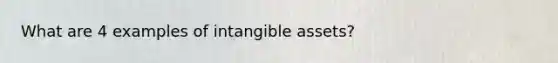 What are 4 examples of intangible assets?