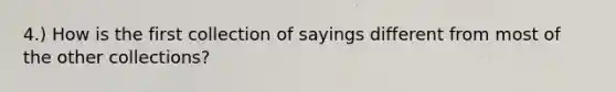 4.) How is the first collection of sayings different from most of the other collections?