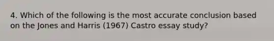 4. Which of the following is the most accurate conclusion based on the Jones and Harris (1967) Castro essay study?