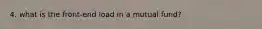 4. what is the front-end load in a mutual fund?
