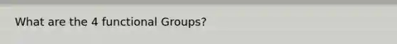 What are the 4 functional Groups?