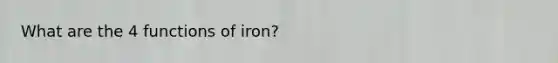 What are the 4 functions of iron?