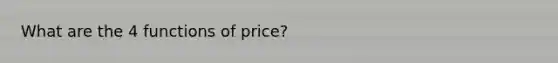 What are the 4 functions of price?