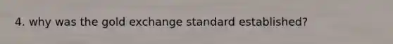 4. why was the gold exchange standard established?