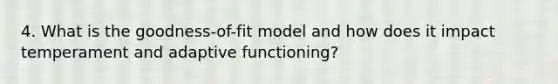 4. What is the goodness-of-fit model and how does it impact temperament and adaptive functioning?