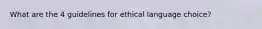 What are the 4 guidelines for ethical language choice?