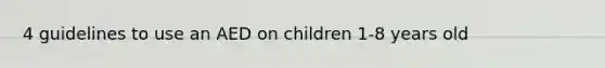 4 guidelines to use an AED on children 1-8 years old