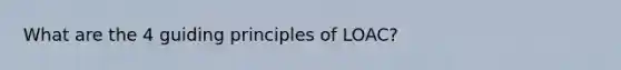 What are the 4 guiding principles of LOAC?