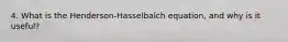 4. What is the Henderson-Hasselbalch equation, and why is it useful?