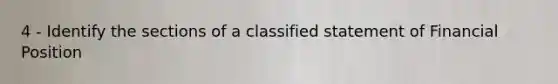 4 - Identify the sections of a classified statement of Financial Position