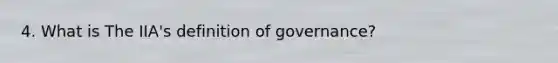 4. What is The IIA's definition of governance?