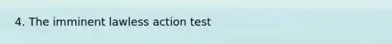 4. The imminent lawless action test