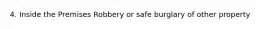 4. Inside the Premises Robbery or safe burglary of other property