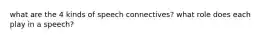 what are the 4 kinds of speech connectives? what role does each play in a speech?